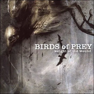 BIRDS OF PREY – weight of the wound – CD