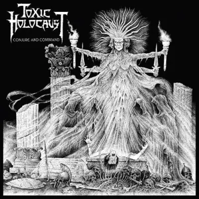 TOXIC HOLOCAUST – conjure and command – CD