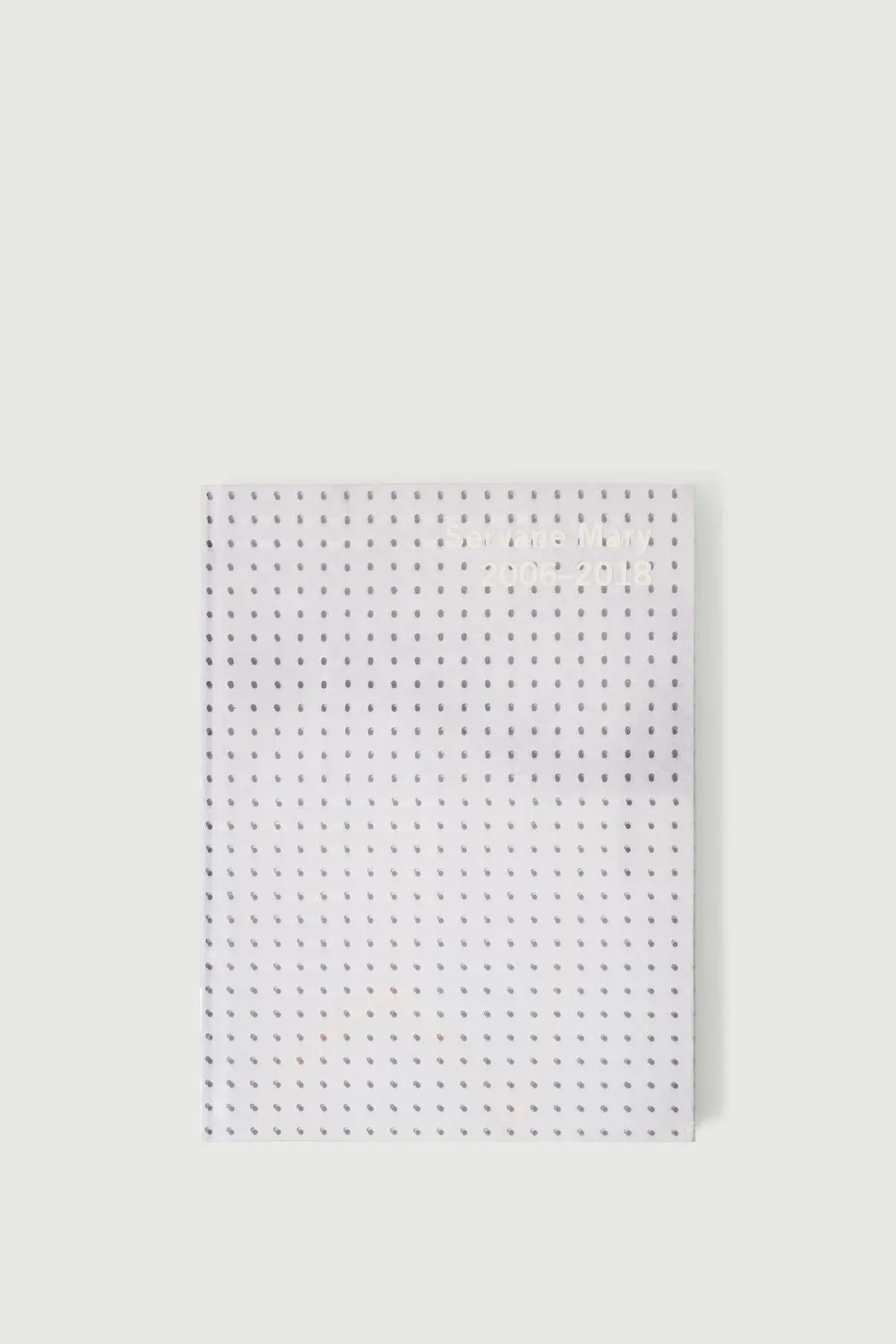LIVRE 'SERVANE MARY : 2006-2018'