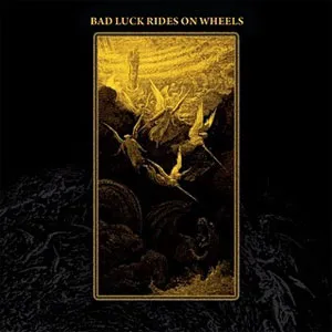BAD LUCK RIDES ON WHEELS – bad luck rides on wheels